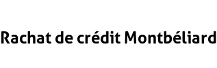 Rachat de crédit Montbéliard